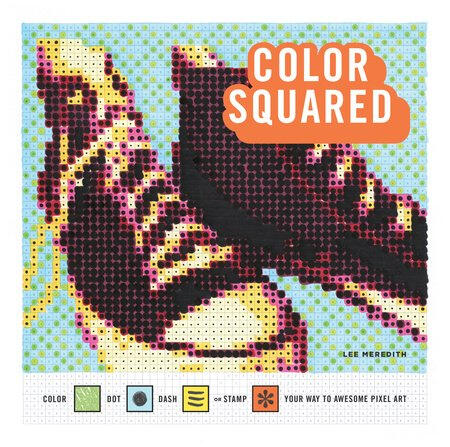 book cover: Color Squared. Along the bottom: Color Dot Dash or Stamp your way to awesome nostalgic art. Lee Meredith.