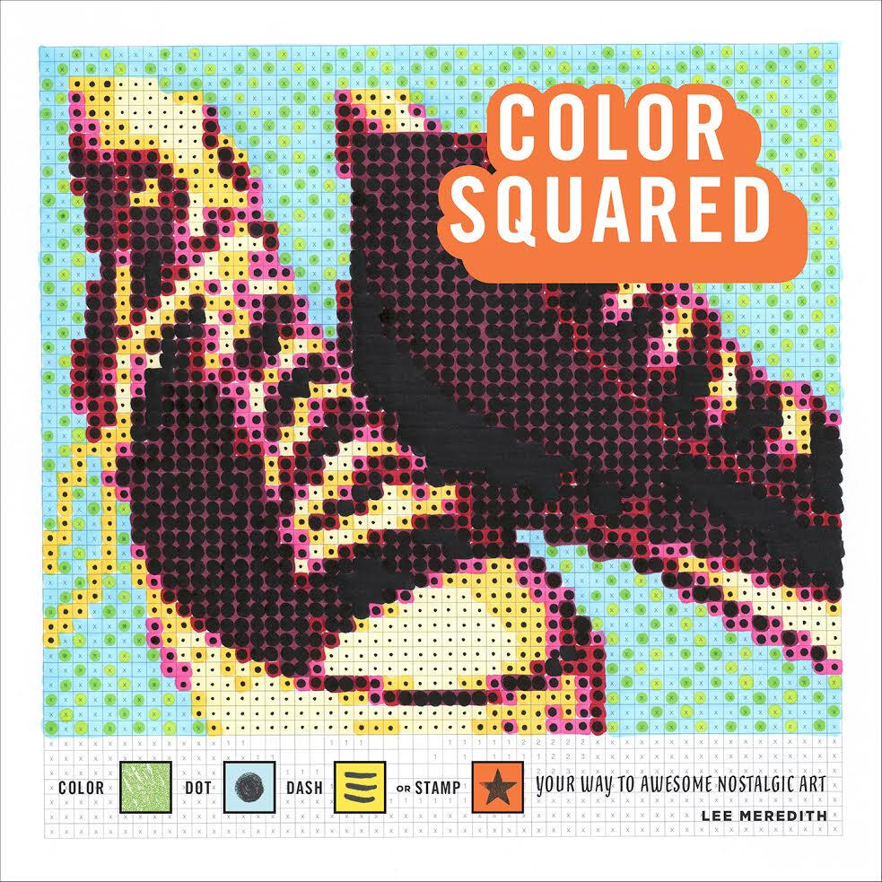book cover: Color Squared. Along the bottom: Color Dot Dash or Stamp your way to awesome nostalgic art. Lee Meredith.